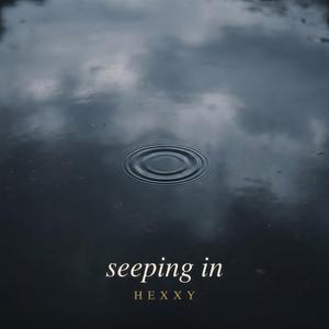 seeping in