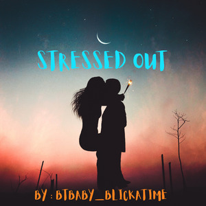 STRESSED OUT