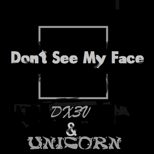 DON'T SEE MY FACE