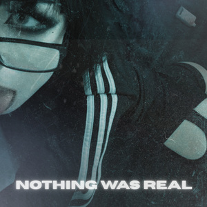 Nothing Was Real