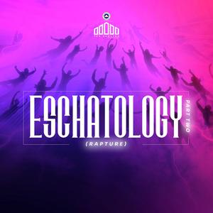 ESCHATOLOGY PART TWO (RAPTURE)