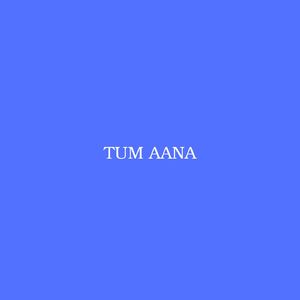 Tum Aana