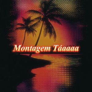 Montagem Táaaaa