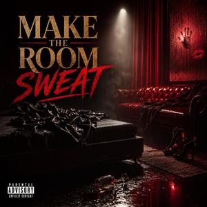 Make the Room Sweat