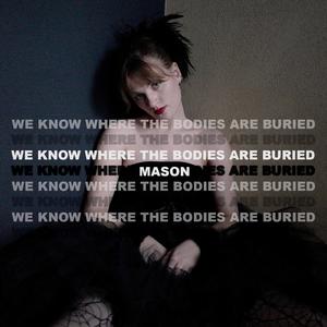 We Know Where The Bodies Are Buried