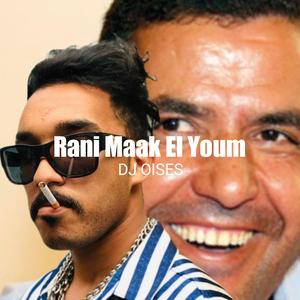 Rani maàk el youm