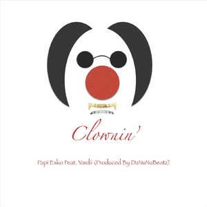 Clownin' (feat. Yardii)