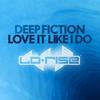 Deep Fiction - Love It Like I Do (303 Mix)