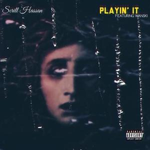 Playin' It (feat. Scrill Hassan & Wanski) (Remix)