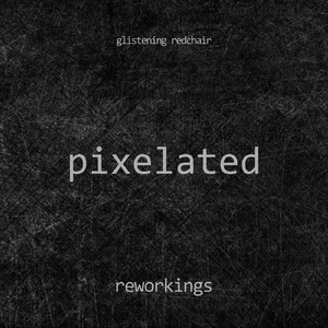 Pixelated (Reworkings)