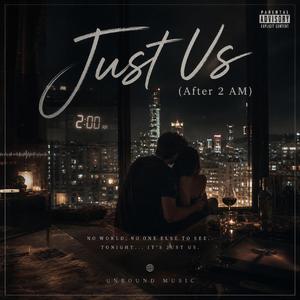 Just Us (After 2 AM)