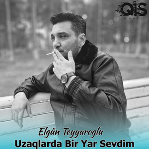 Uzaqlarda Bir Yar Sevdim