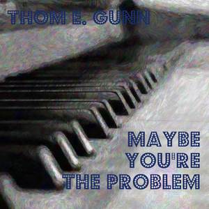 Maybe You're the Problem