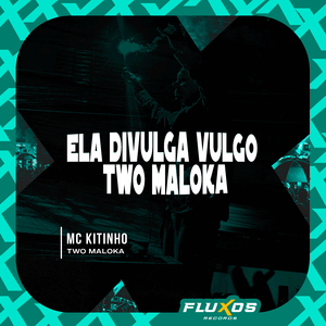 Ela Divulga Vulgo Two Maloka
