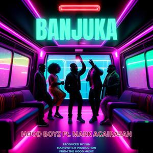 BANJUKA (HOOD BOYZ) (feat. MARK ACAIRASAN) (Extended Version)