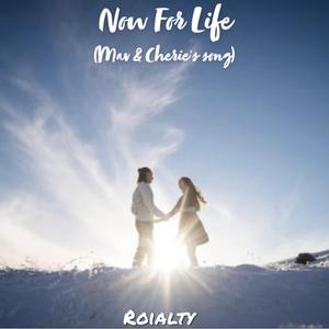 Now For Life (Mav & Cherie's Song)