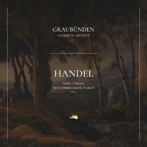 Serse (Xerxes), HWV 40, Act I: Ombra mai fu, "Largo"