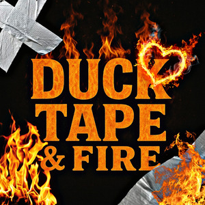 Duck Tape & Fire