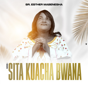 Sita Kuacha Bwana
