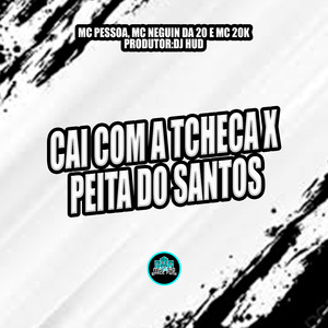 Cai Com a Tcheca X Peita do Santos