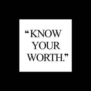 Know Your Worth