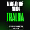 MC John JB - Magrão dos Menor Tralha