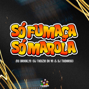 Só Fumaça, Só Marola