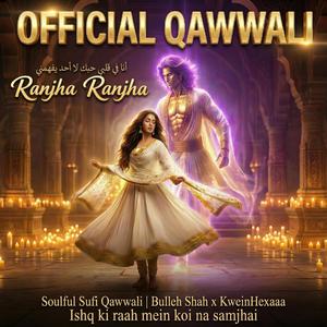 Ranjha Ranjha (Official Sufi Qawwali Fusion)