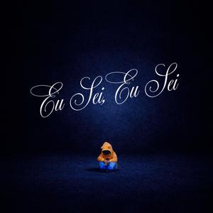 Eu Sei, Eu Sei