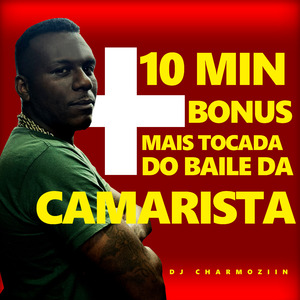 10 Min + Bonus Mais Tocadas do Baile da Camarista