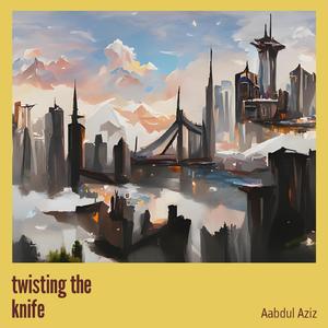 twisting the knife