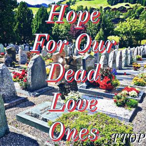 Hope for Dead Loved Ones