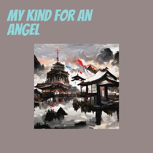 My Kind for an Angel