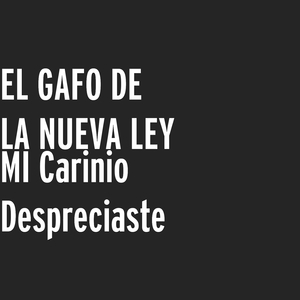 MI Carinio Despreciaste