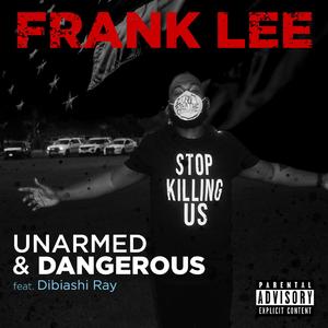 Unarmed and Dangerous (feat. Dibiashi Ray)