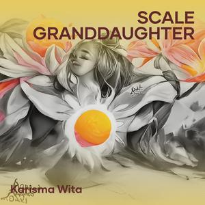 Scale Granddaughter