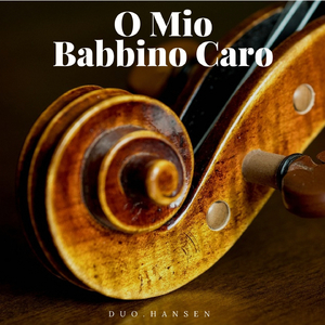 Gianni Schicchi: O mio babbino caro (Arr. for Violin and Cello)