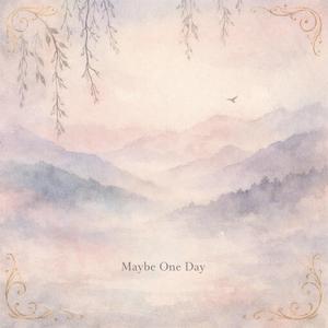 Maybe One Day