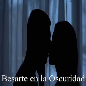 Besarte en la Oscuridad