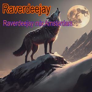 Raverdeejay mix Amsterdam