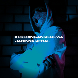 Keseringan Kecewa Jadinya Kebal