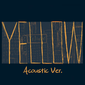 Yellow Acoustic Ver.（翻自 有機酸）