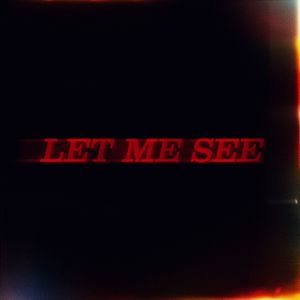 LET ME SEE