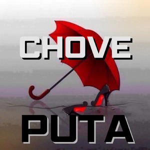 CHOVE PUTA