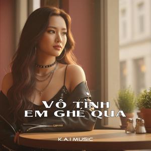 Vô Tình Em Ghé Qua
