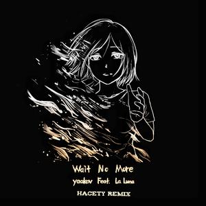 Yaakov-Wait No More（Hacety remix）