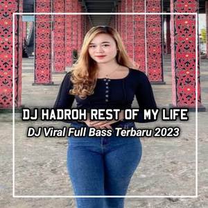 DJ HADROH VERSION REST OF MY LIFE VIRAL TIKTOK