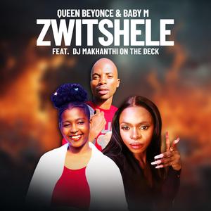 ZWITSHELE (feat. Baby m & DJ makhanthi on the deck)