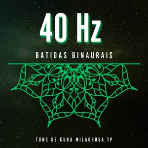 40 Hz: Frequência Cerebral de Gênio