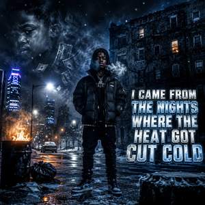 I Came From The Nights Where The Heat Got Cut Cold